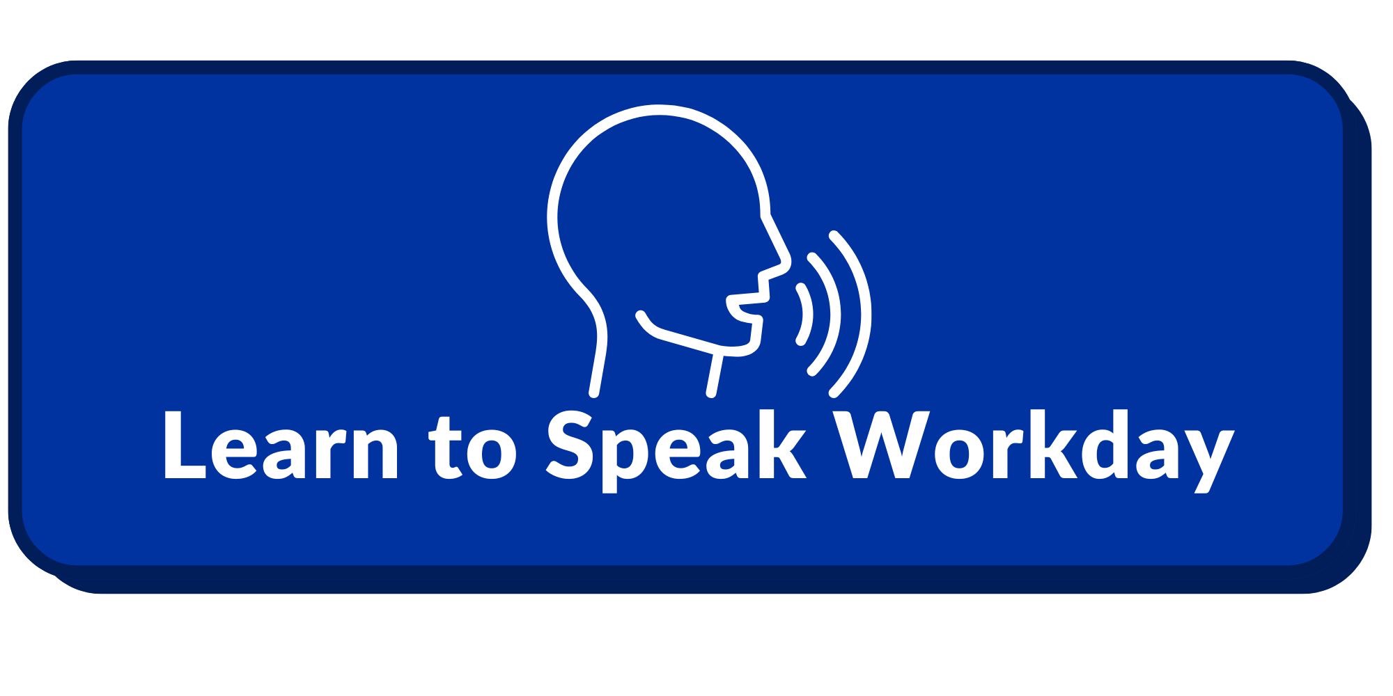 Learn to Speak Workday